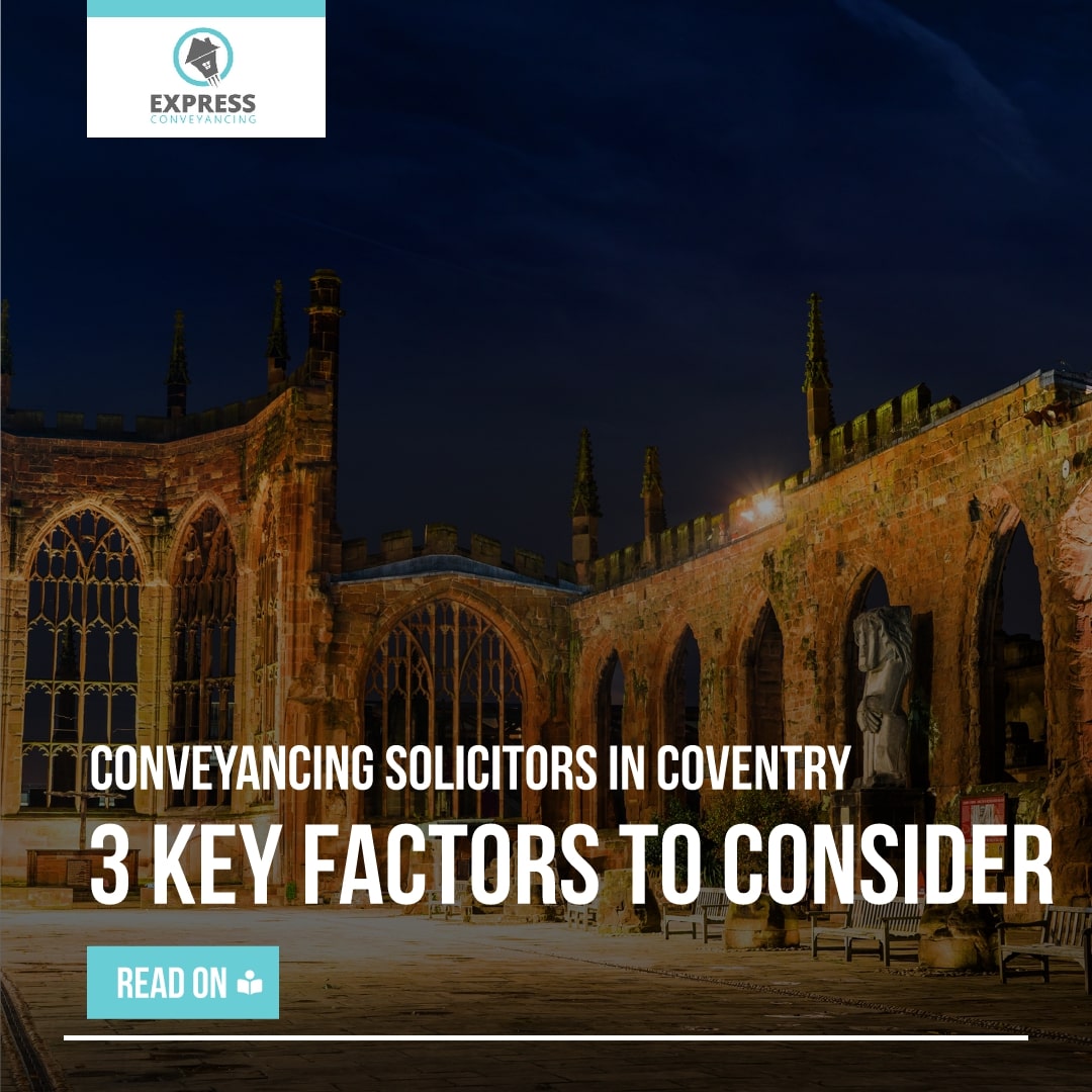 Evaluating Conveyancing Solicitors in Coventry: 3 Key Factors